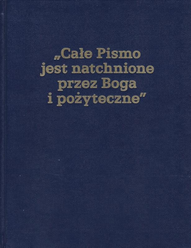 Całe Pismo jest natchnione przez Boga i pożyteczne