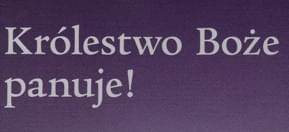 Królestwo Boże panuje!