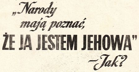 Narody mają poznać, że ja jestem Jehowa. Jak?