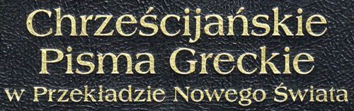 Chrześcijańskie Pisma Greckie w Przekładzie Nowego Świata