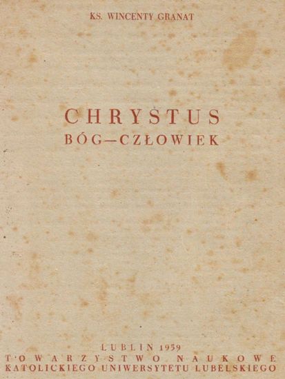 Dogmatyka Katolicka, Chrystus Bóg - Człowiek
