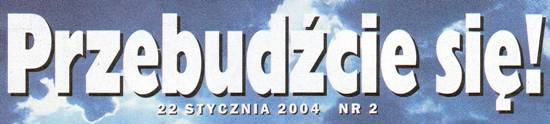 Przebudźcie się! 22 stycznia 2004