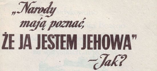 Narody mają poznać, że ja jestem Jehowa. Jak?