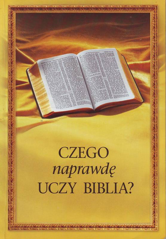 Czego naprawdę uczy Biblia?