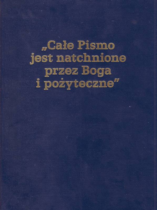 Całe Pismo jest natchnione przez Boga i pożyteczne