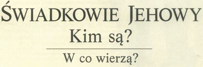 Świadkowie Jehowy kim są? W co wierzą?