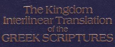 The Kingdom Interlinear Translation of the Greek Scriptures (Pisma Greckie w międzywierszowym przekładzie Królestwa